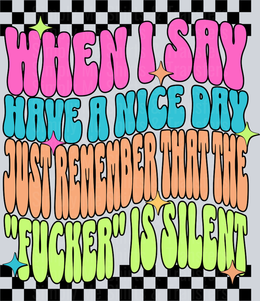 WHEN I SAY HAVE A NICE DAY