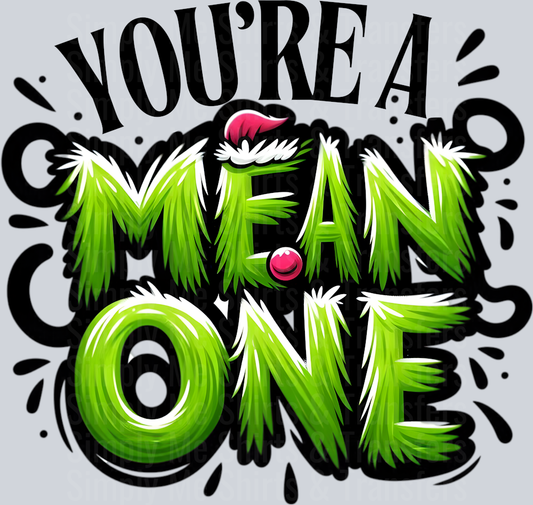 YOU_RE A MEAN ONE