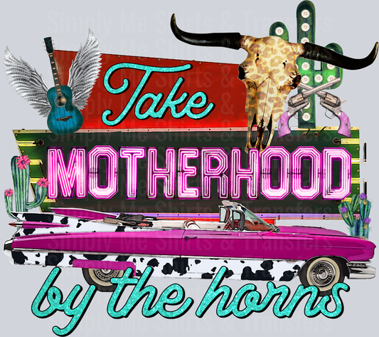 Take motherhood by the horns