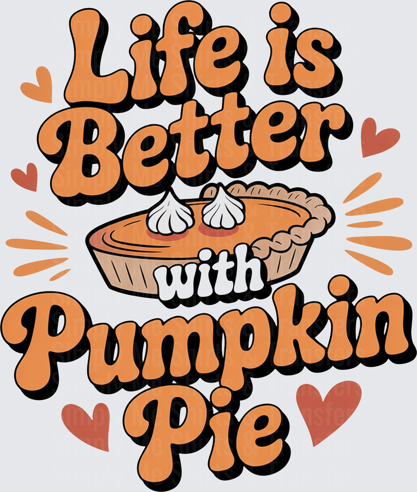 Life is Better with Pumpkin Pie